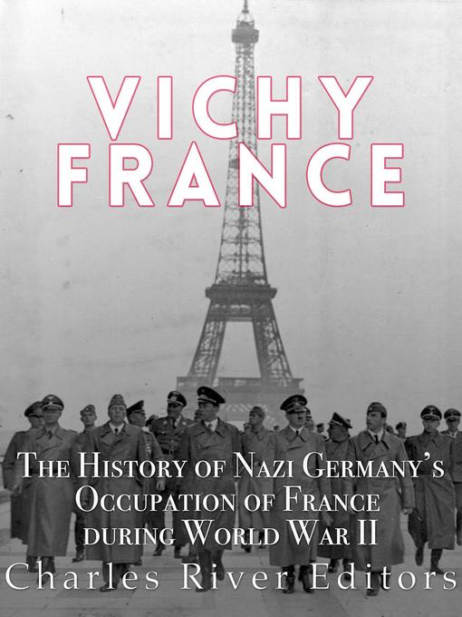 Title details for Vichy France by Charles River Editors - Wait list